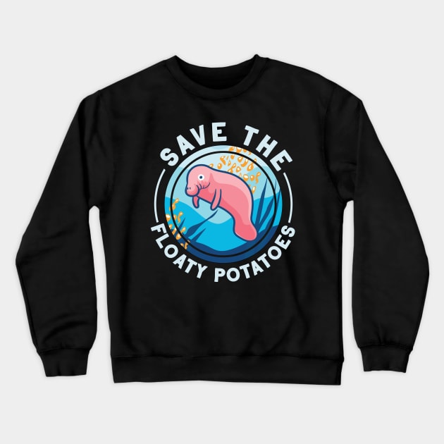 Save The Floaty Potatoes Manatee Lover Gift Crewneck Sweatshirt by Giggias